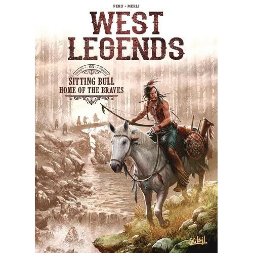 West Legends - Tome 3 - Sitting Bull - Home Of The Braves
