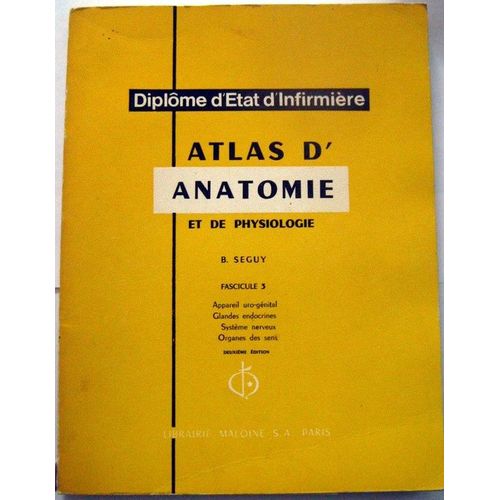 Diplome D'état D'infirmière / Atlas D'anatomie Et De Physiologie - Fascicule 3 / Appareil Uro Génital - Glandes Endoctrines -Système Nerveux - Organes Des Sens  / 2èm Édition