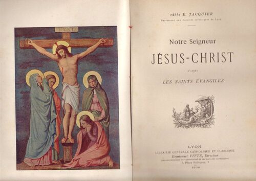 Notre Seigneur Jésus-Christ D'après Les Saints Evangiles