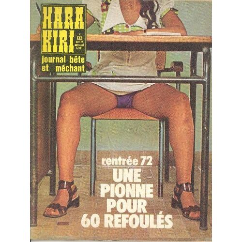 Hara-Kiri Mensuel, Journal Bête Et Méchant. Numéro 133 - Rentrée 72 : Une Pionne Pour 60 Refoulés