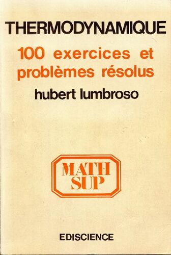 Thermodynamique : 100 Exercices Et Problèmes Résolus