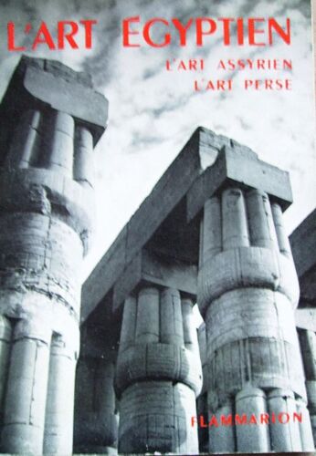L'art Egyptien - L'art Assyrien - L'art Perse (La Grammaire Des Styles)