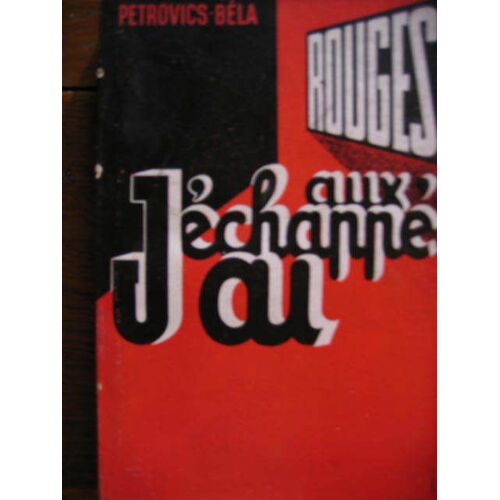 J'ai Echappe Aux Rouges.. Témoignage D'un Journaliste Communiste Hongrois
