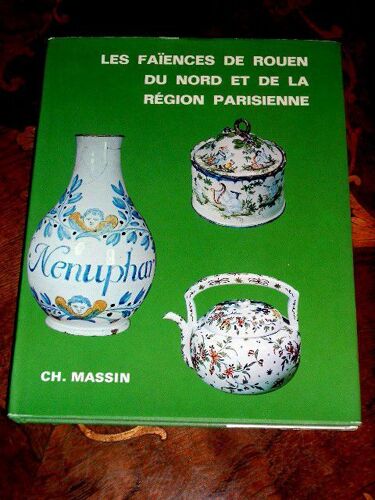 Les Faïences De Rouen, Du Nord Et De La Région Parisienne. Isbn Isbn : 2-7072-0986-4