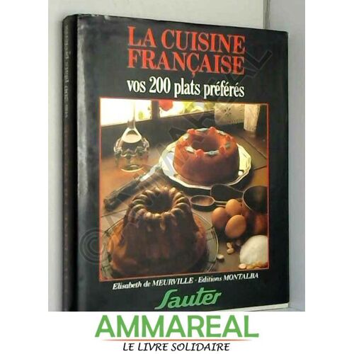 La Cuisine Francaise Vos 200 Plats Preferes 090993