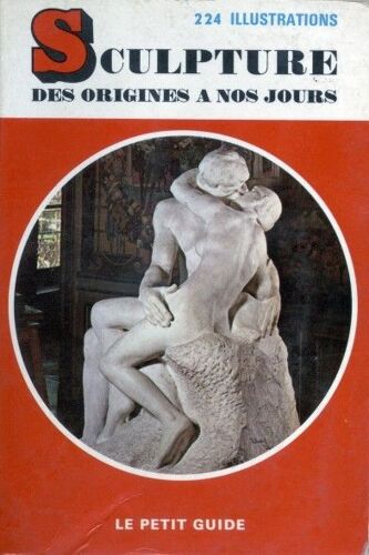 Sculpture Des Origines À Nos Jours - 224 Illustrations- Le Petit Guide N°148