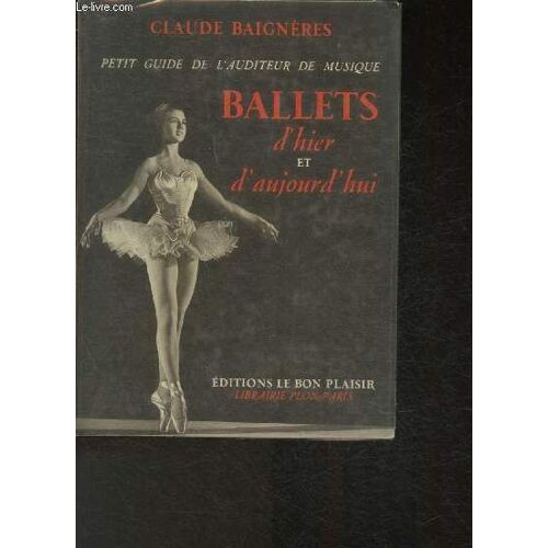 Petit Guide De L Auditeur De Musique- Ballets D Hier Et D Aujourd Hui