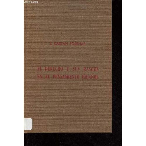 El Derecho Y Sus Rasgos En El Pensamiento Espanol - Publicado En La Revista General De Legislacion Y Jurisprudencia Diciembre 1949 - Febrero De 1950.