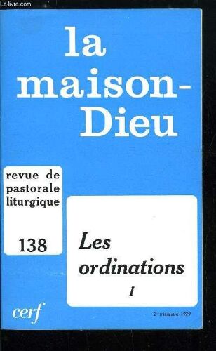 La Maison-Dieu N° 138 - L Ordination Juive A La Veille Du Christianisme Par Lawrence A. Hoffman, Ministère Et Ordination Dans L Eglise Chrétienne Primitive Par Edward J. Kilmartin, Les Anciennes(...)