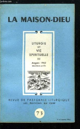 La Maison-Dieu N° 73 - Liturgie Et Vie Spirituelle Iii, Le Congrès D Angers, Liturgie Et Combat Spirituel Par A.M. Besnard, La Liturgie Et Les Dévotions Par A.M. Roguet, Liturgie Et Engagement Par F.(...)