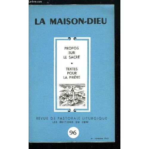 La Maison-Dieu N° 96 - Propos Sur Le Sacré, Textes Pour La Prière, Honneteté Et Sens Du Sacré Par Paul Tillich, Réflexions Sur Le Sacré A Propos De La Construction Des Églises Par A.M. Roguet(...)