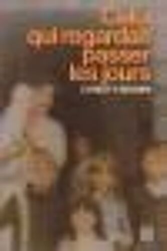 Celui Qui Regardait Passer Les Jours