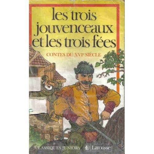 Les Trois Jouvenceaux Et Les Trois Fées - Contes Du Xvie Siècl