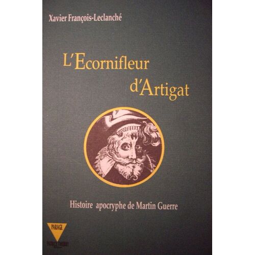 L'ecornifleur D'artigat, Histoire Apocryphe De Martin Guerre.