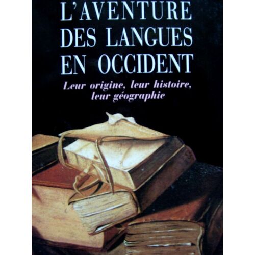 L'aventure Des Langues En Occident - Leur Origine, Leur Histoire, Leur Géographie