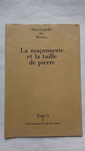 La Maçonnerie Et La Taille De Pierre. Tome 3 -3. Traité Pratique De La Coupe De Pierre