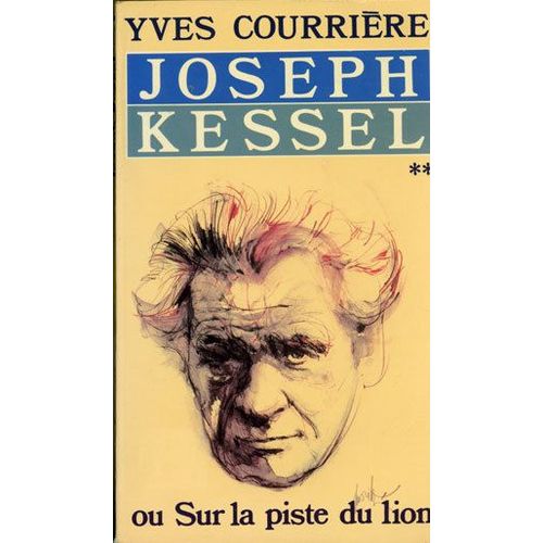 Joseph Kessel Ou Sur La Piste Du Lion