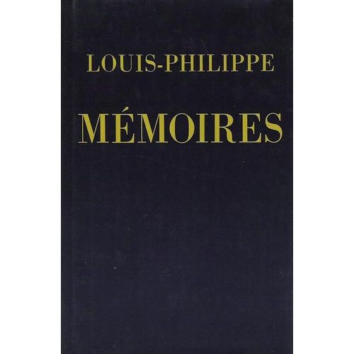 Memoires De Louis Philippe Du D'orleans Ecrits Par Lui-Meme.En 2 Volumes.Complet.950 Pages
