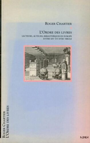 L'ordre Des Livres - Lecteurs, Auteurs, Bibliothèques En Europe Entre Xive Et Xviiie Siècle