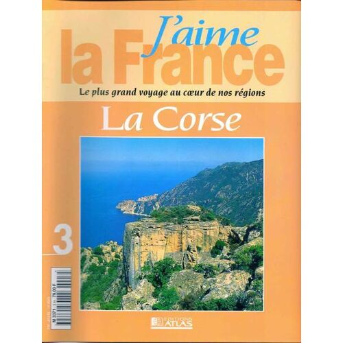 J'aime La France - Le Plus Grand Voyage Au Coeur De Nos Régions N° 3 : La Corse