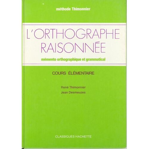 Méthode Thimonnier. L'ortographie Raisonnée. Mémento Orthographique Et Grammatical