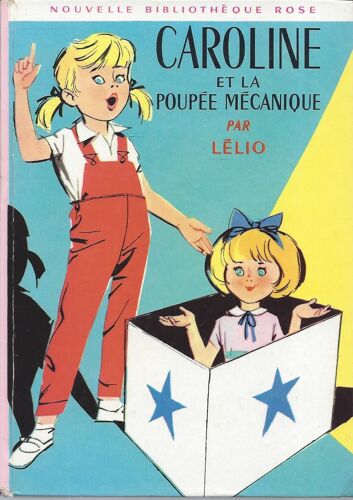 Caroline Et La Poupée Mécanique - Lélio - Pierre Probst - Bibliothèque Rose -Hachette 1967