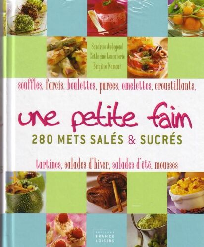 Une Petite Faim 280 Mets Sales Et Sucrés