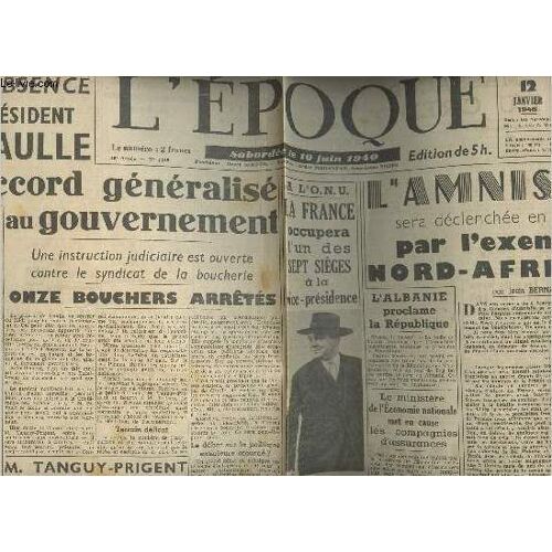 L Époque - N°1319 10e Année - Sam. 12 Janv.46 -En L Absence Du Président De Gaulle Désaccord Généralisé Au Gouvernement - Nous Votons Dans Une Obscurité Totale- A L Onu La France Occupera L Un Des 7(...)