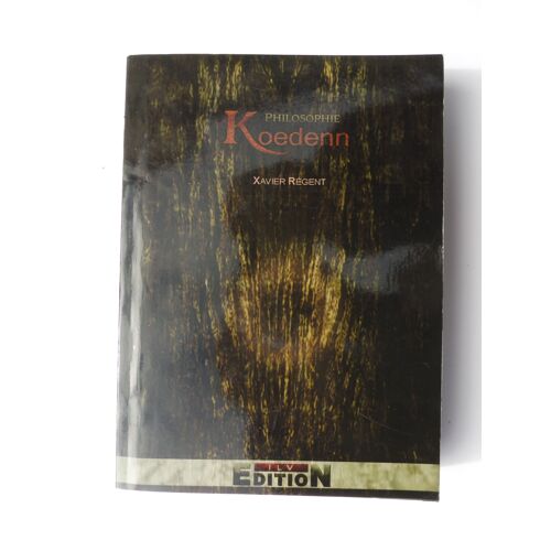 Xavier Régent, La Philosophie Koedenn - Ilv Édition 2013*