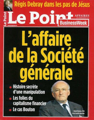 Le Point  N° 1846 : L'affaire De La Société Générale : Histoire Secrète D'une Manipulation, Les Folies Du Capitalisme Financier, Le Cas Bouton
