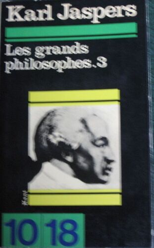 Les Grands Philosophes.Tome 3.Ceux Qui Fondent La Philosophie Et Ne Cesse De L'engendrer.Kant.