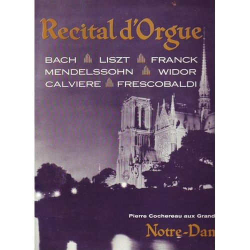 Recital D Orgue - Bach - Liszt - Franck - Mendelssohn - Widor - Calviere - Frescobaldi