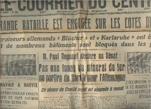 Le Courrier Du Centre - 88e Année N°102 - Jeudi 1 Avril 1940 - Une Grande Bataille Est Engagée Sur Les Côtes De Norvège - L Action Navale À Narvik - Pas Une Tonne De Minerai De Fer Ne Partira De(...)