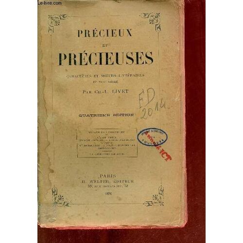 Précieux Et Précieuses Caractères Et Moeurs Littéraires Du Xviie Siècle - Madame De Rambouillet-L Abbé Cotin-Madame Cornuel-L Abbé D Aubignac-Scudéry-Mlle De Gournay-Le Pays-Jean Grillet-Rois(...)