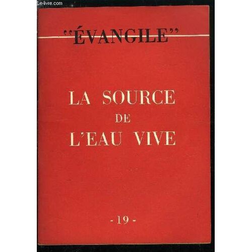 Evangile N° 19 - La Source De L Eau Vive, La Fête Des Tentes, Les Plus Anciennes Traditions D Israël, Au Temps Des Rois Et Des Prophètes, Durant L Exil, Prophètes Et Sages Après Le Retour D Exil