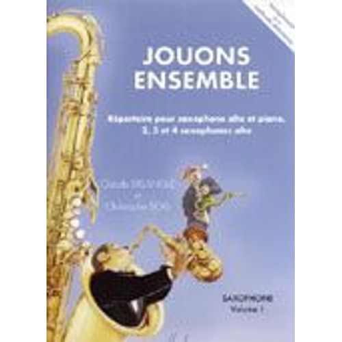 Jouons Ensemble - Pièces Choisies Complémentaires À La Méthode Saxophone Volume 1