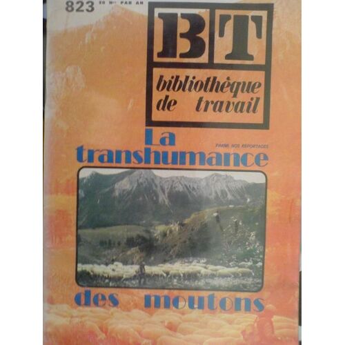 Bt  Bibliothèque De Travail N°823 : La Transhumance Des Moutons (Pédagogie Freinet Pour Le Travail Libre Des Enfants De 10 À 16 Ans)