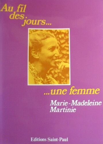 Au Fil Des Jours Une Femme Marie Madeleine Martinie