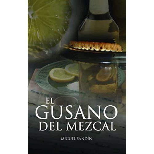 Sandín, M: Gusano Del Mezcal