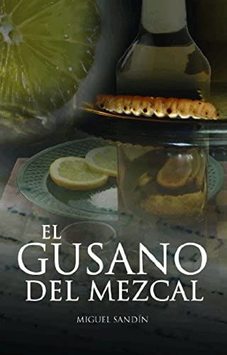 Sandín, M: Gusano Del Mezcal