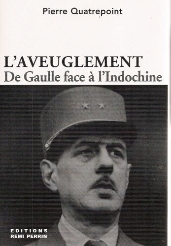 L'aveuglement - De Gaulle Face À L'indochine