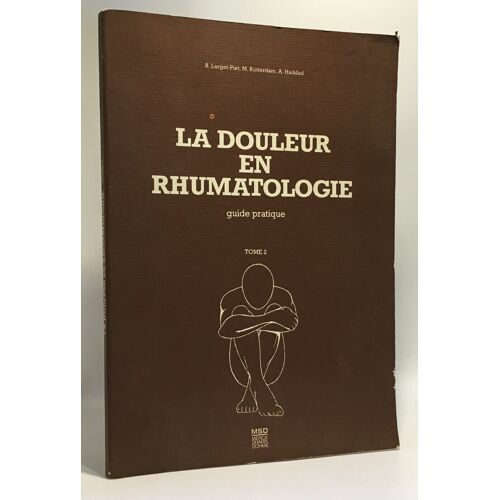La Douleur En Rhumatologie - Guide Pratique - Tome 2