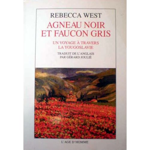 Agneau Noir Et Faucon Gris - Un Voyage À Travers La Yougoslavie
