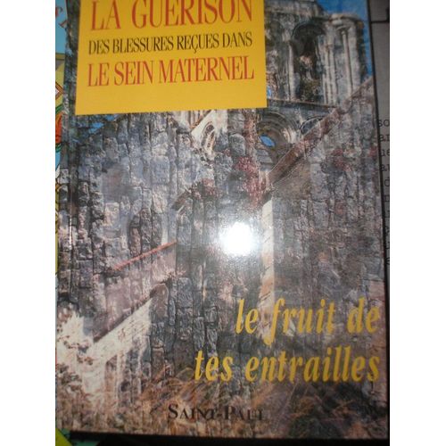 La Guérison Des Blessures Reçues Dans Le Sein Maternel - Le Fruit De Tes Entrailles