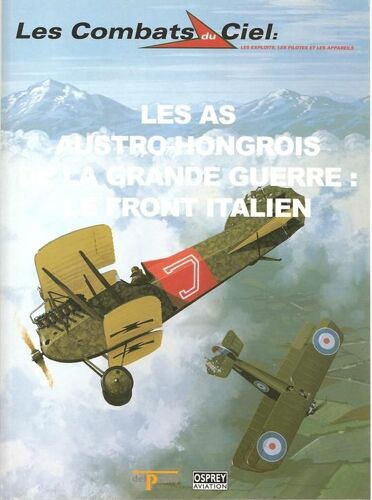 Les Combats Du Ciel N° 59 - Les As Austro-Hongrois De La Grande Guerre, Le Front Italien