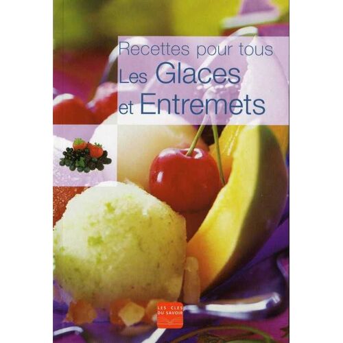 Recette Pour Tous "Les Glaces Et Entremets"