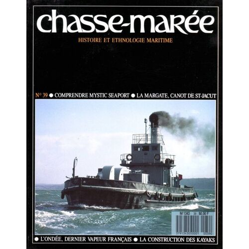 Le Chasse-Marée Revue D'histoire Et D'ethnologie Maritime N° 39 Comprendre Mystic Seaport - La Margate, Canot De St-Jacut - L'ondée, Dernier Vapeur Français - La Construction Des Kayaks