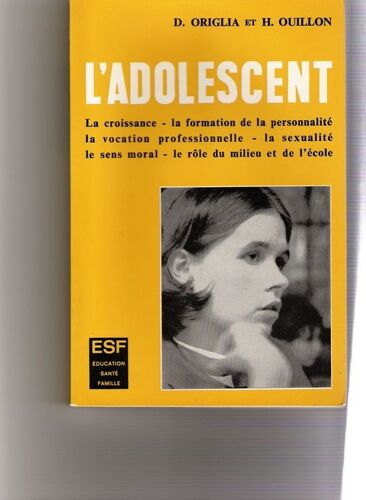L'adolescent. La Croissance - La Formation De La Personnalité - La Vocation Professionnelle - La Sexualité - Le Sens Moral - Le Rôle Du Milieu Et De L'école