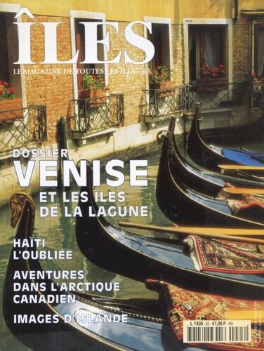 Iles Le Magazine De Toute Les Iles  N° 63 : Dossier  Venise  ,Haiti, Artique Canadien  ,Islande