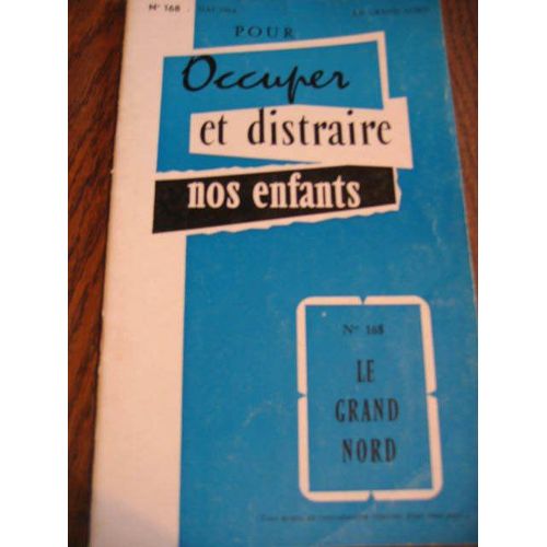 Pour Occuper Et Distraire Nos Enfants  1964  N° 168 : Le Grand Nord  Le Paysage /Les Habitations Et Habitants